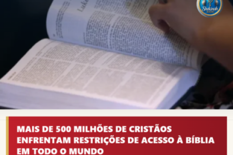 MAIS DE 500 MILHÕES DE CRISTÃOS ENFRENTAM RESTRIÇÕES DE ACESSO À BÍBLIA